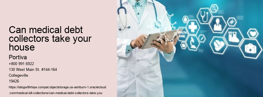 can medical debt collectors take your house